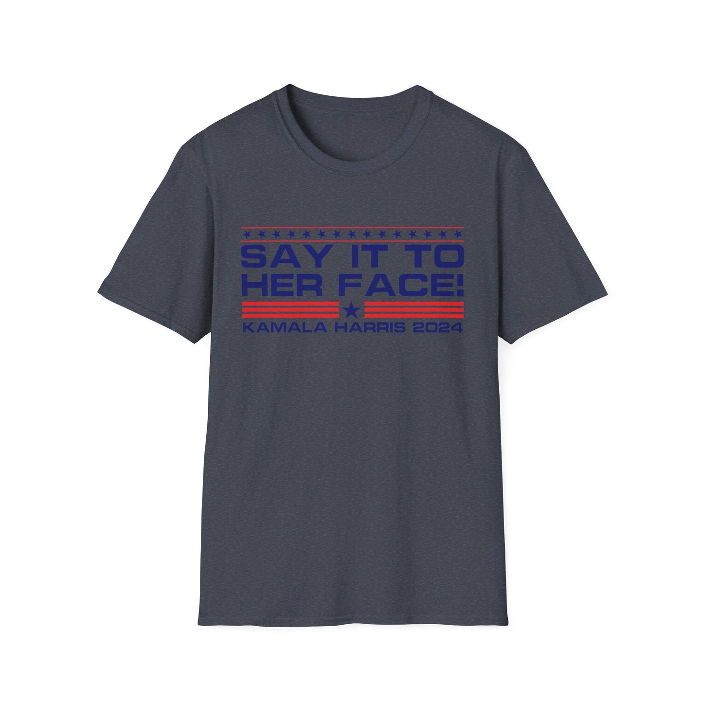 Say It To HER Face (Patriot Dark)