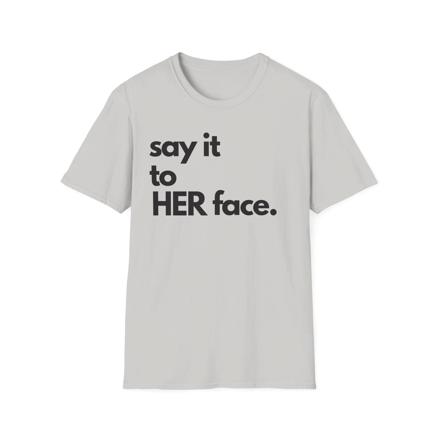 Say It To HER Face (Dark)