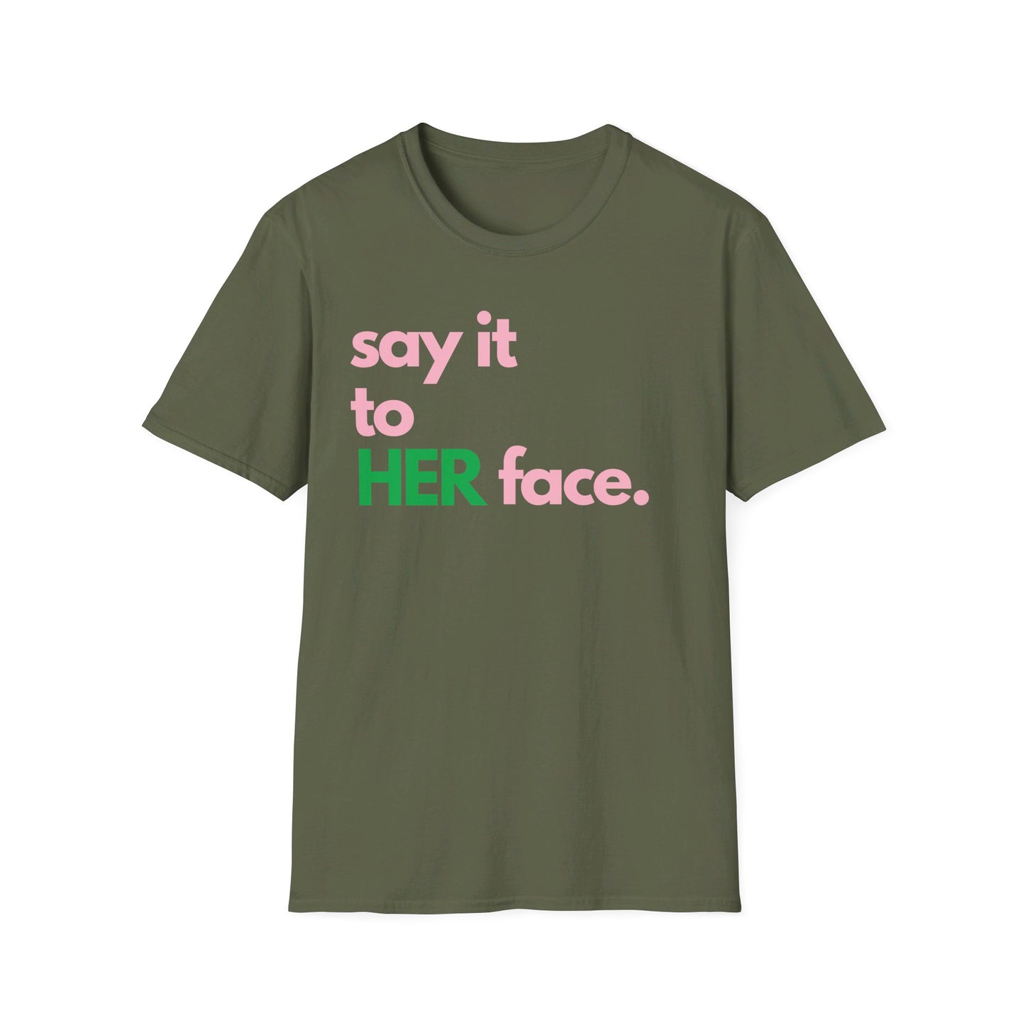 Say It To HER Face (Pink/Green)