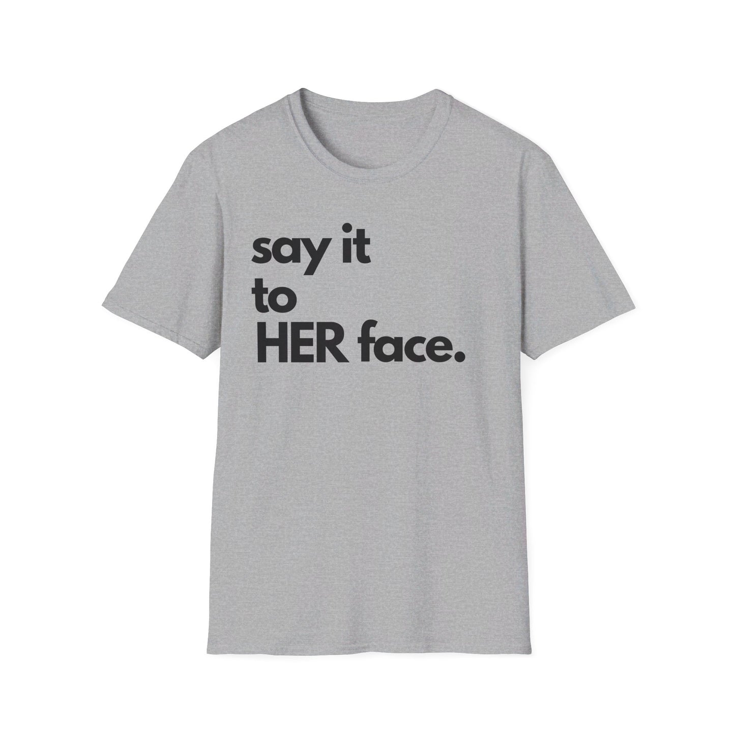 Say It To HER Face (Dark)