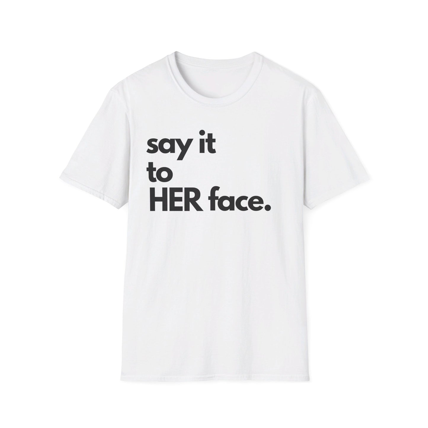 Say It To HER Face (Dark)