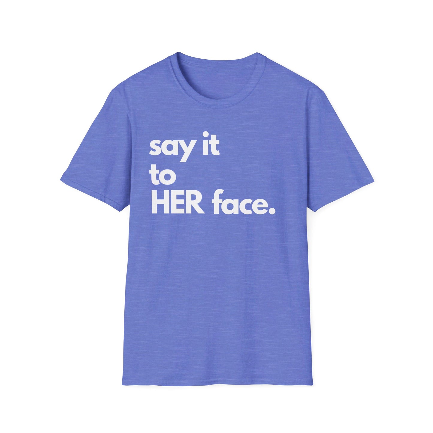 Say It To HER Face (Light)