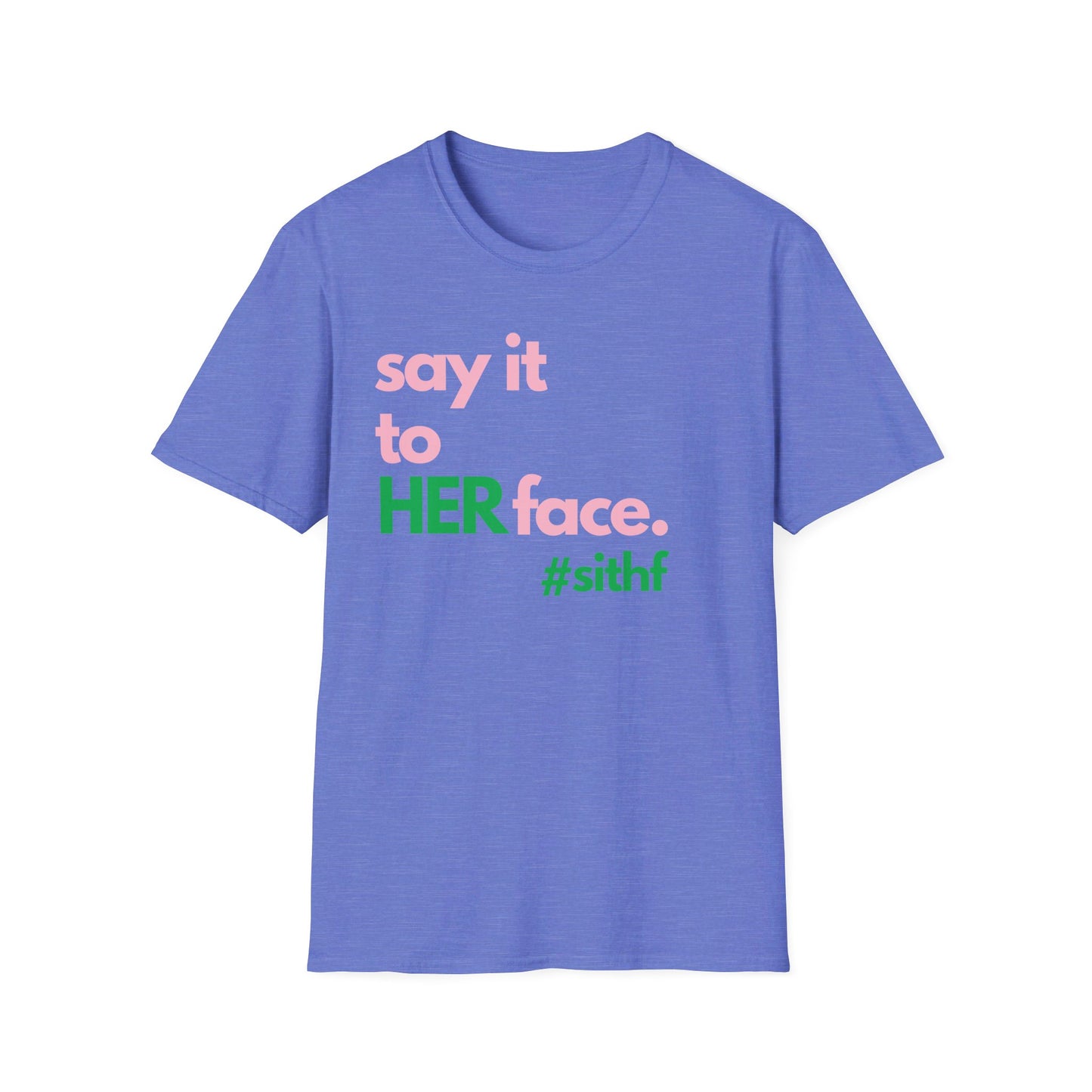 Say It To HER Face #sithf (Pink/Green)