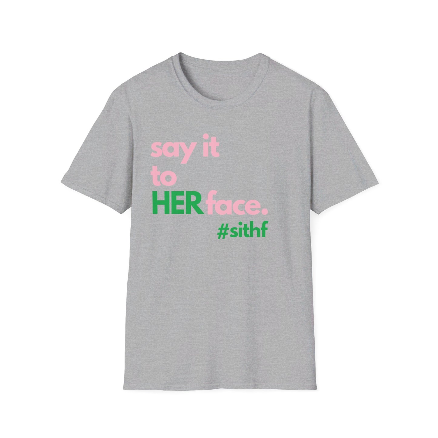 Say It To HER Face #sithf (Pink/Green)