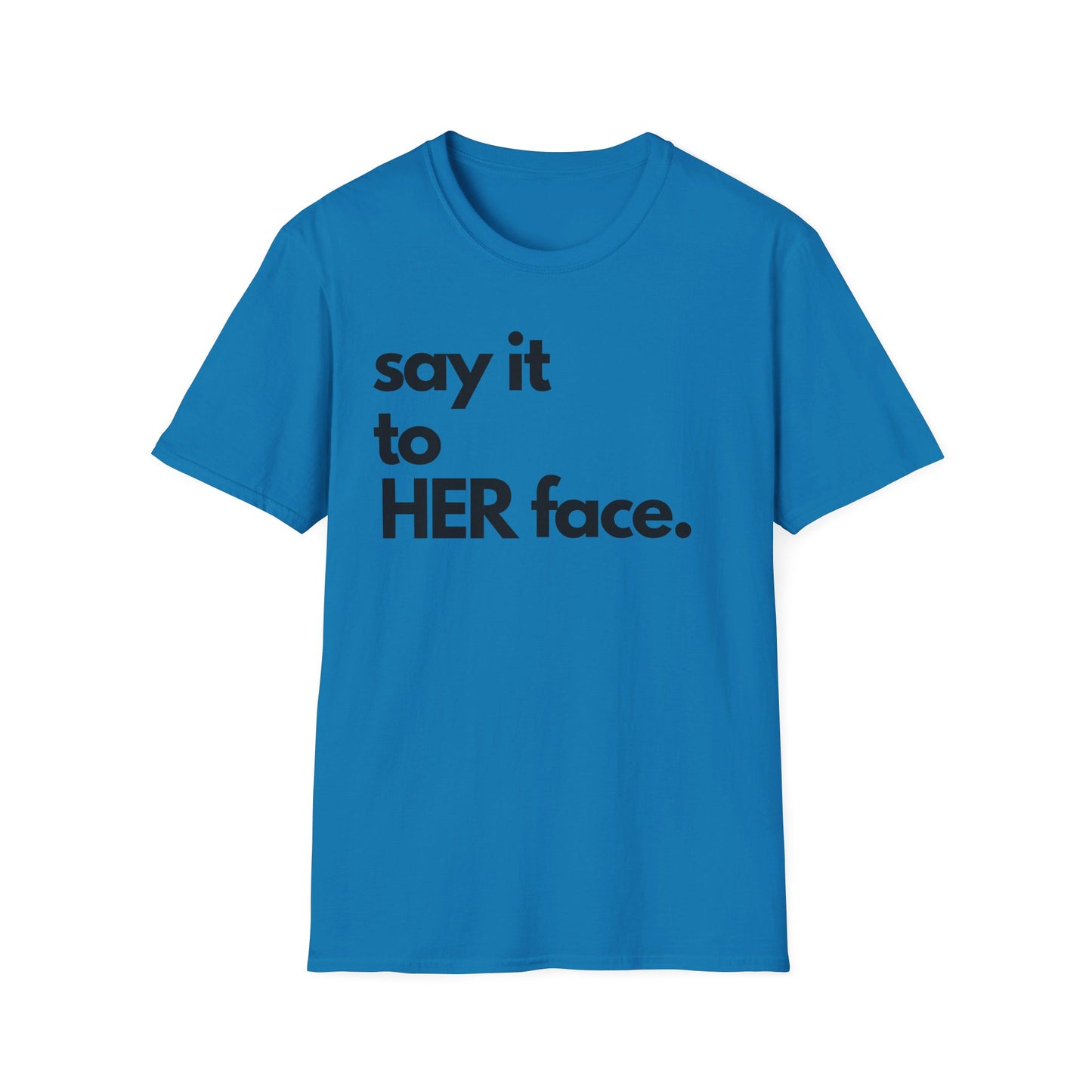 Say It To HER Face (Dark)