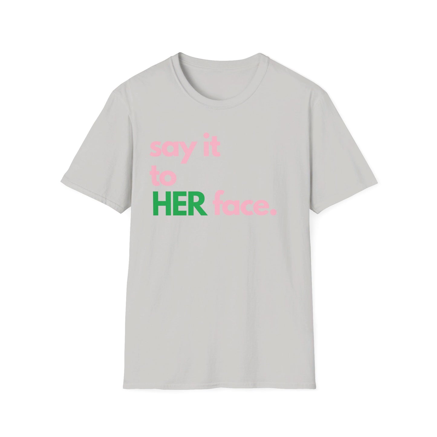 Say It To HER Face (Pink/Green)