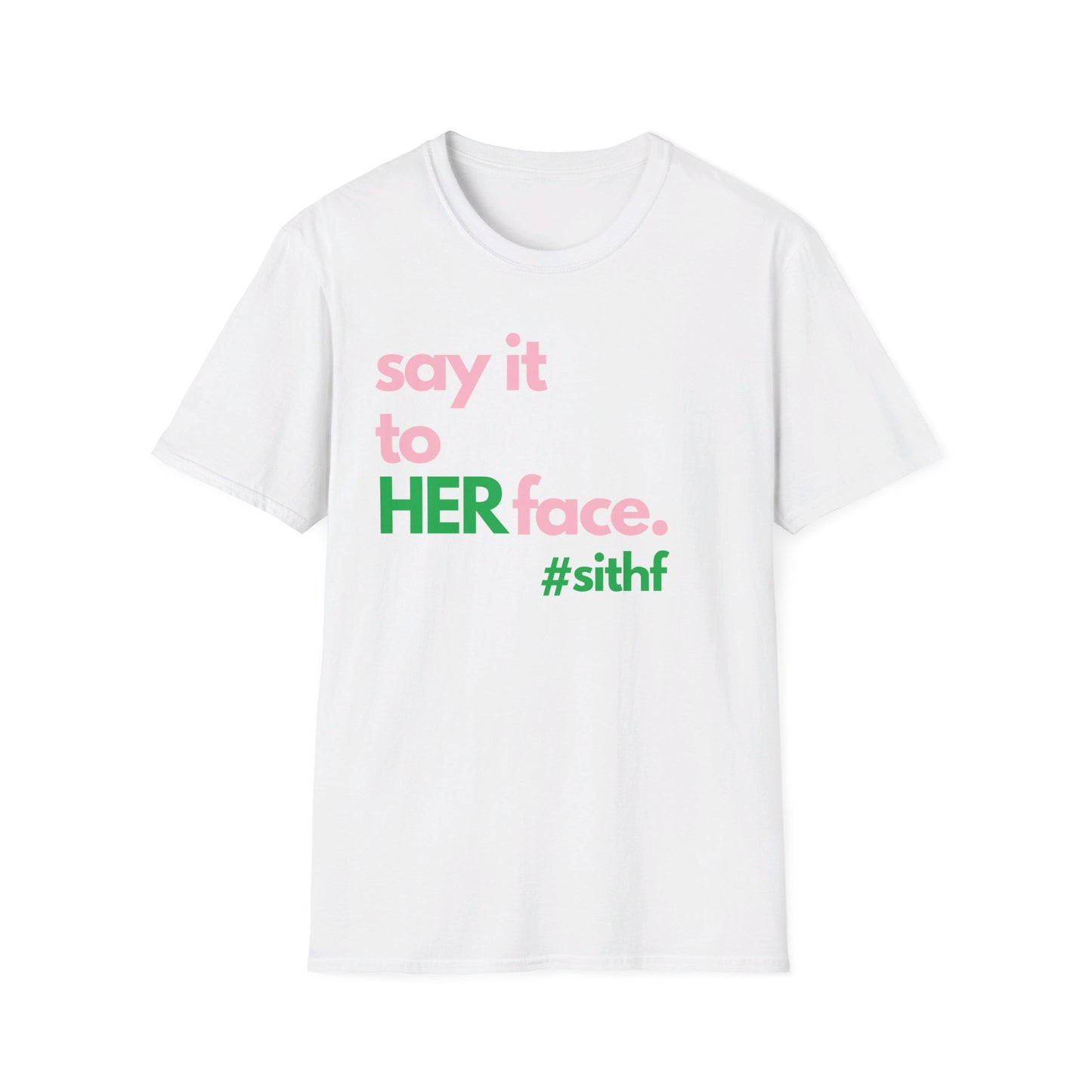 Say It To HER Face #sithf (Pink/Green)