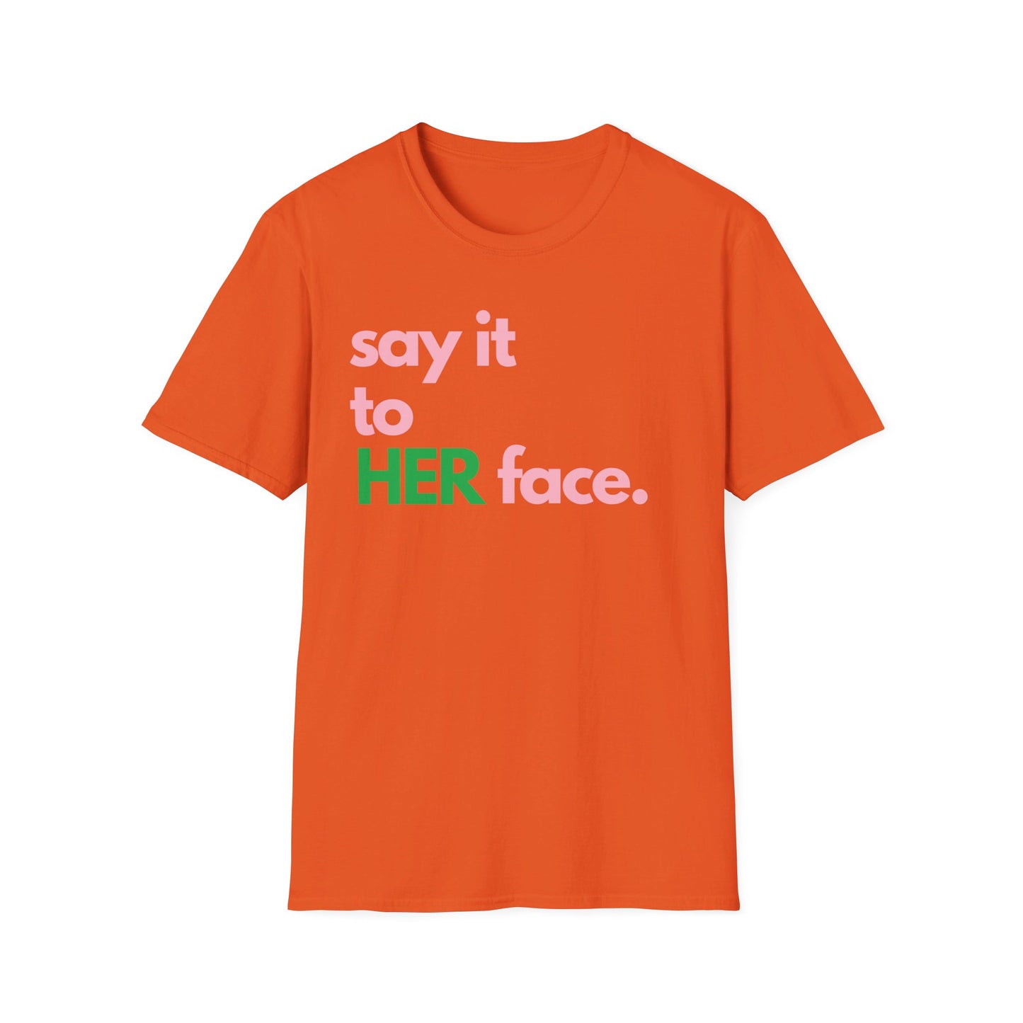 Say It To HER Face (Pink/Green)