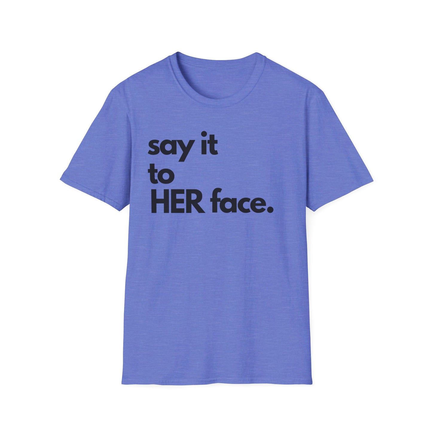 Say It To HER Face (Dark)