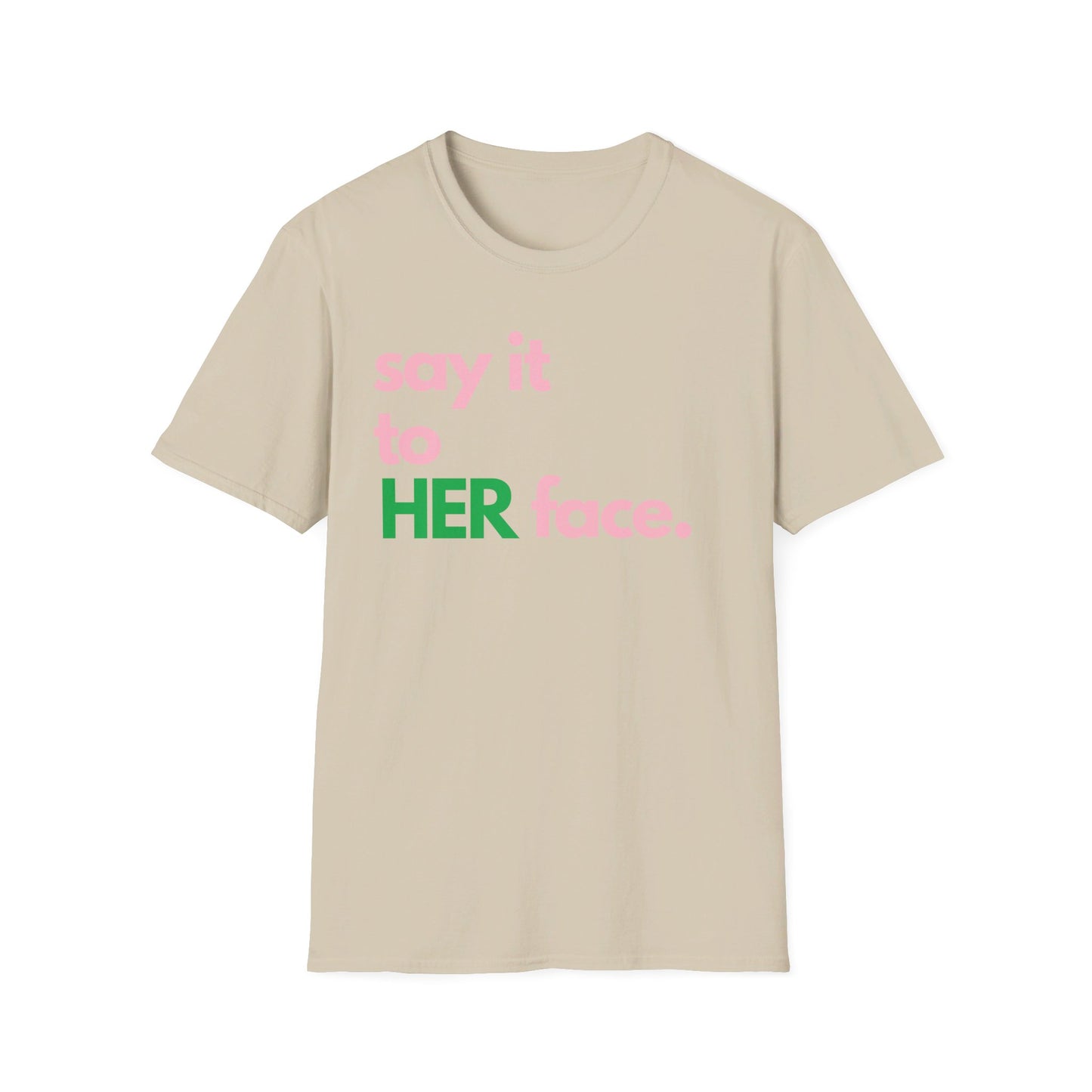 Say It To HER Face (Pink/Green)