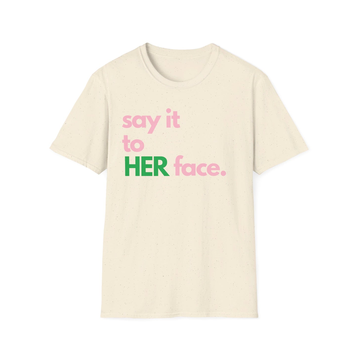 Say It To HER Face (Pink/Green)