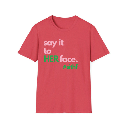 Say It To HER Face #sithf (Pink/Green)