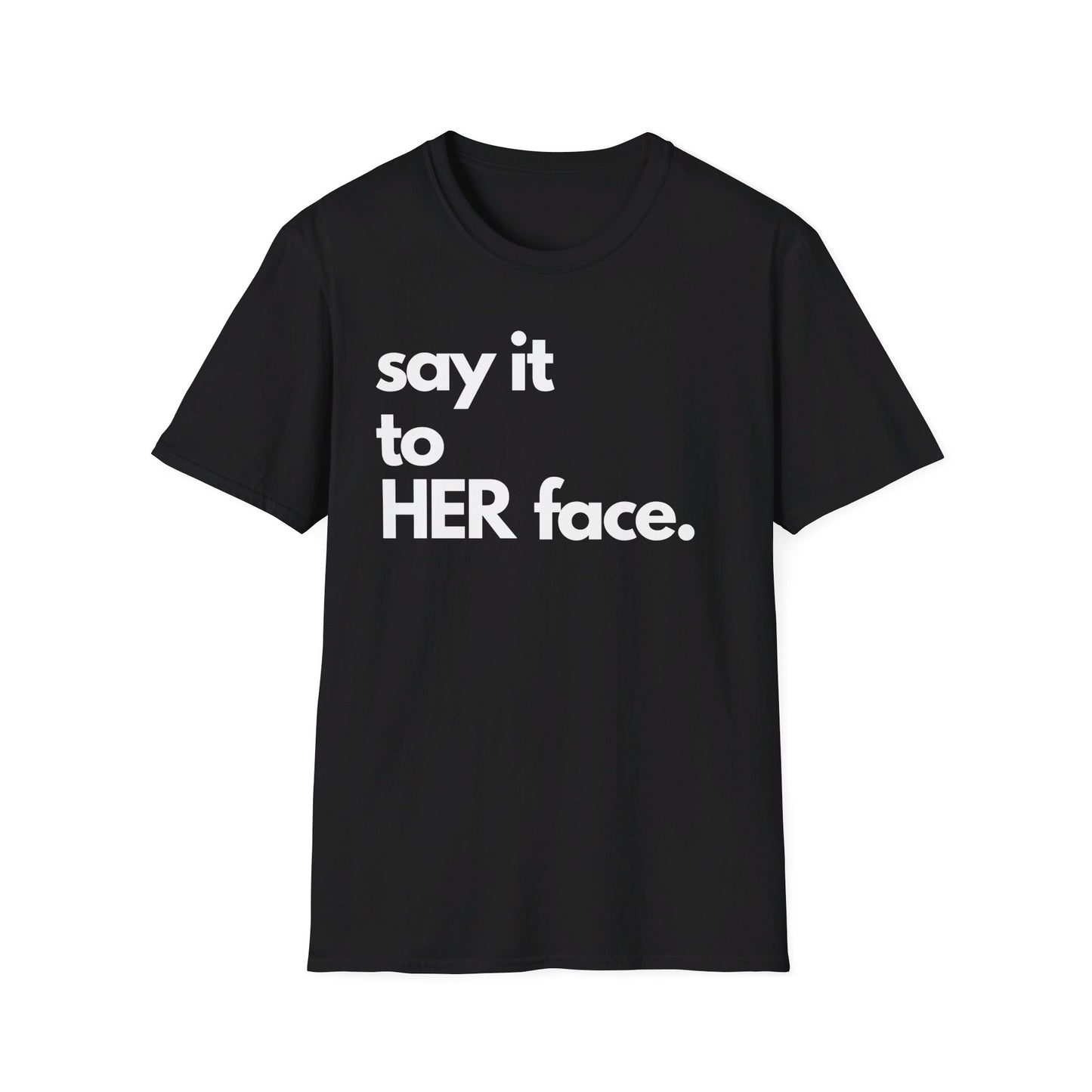 Say It To HER Face (Light)