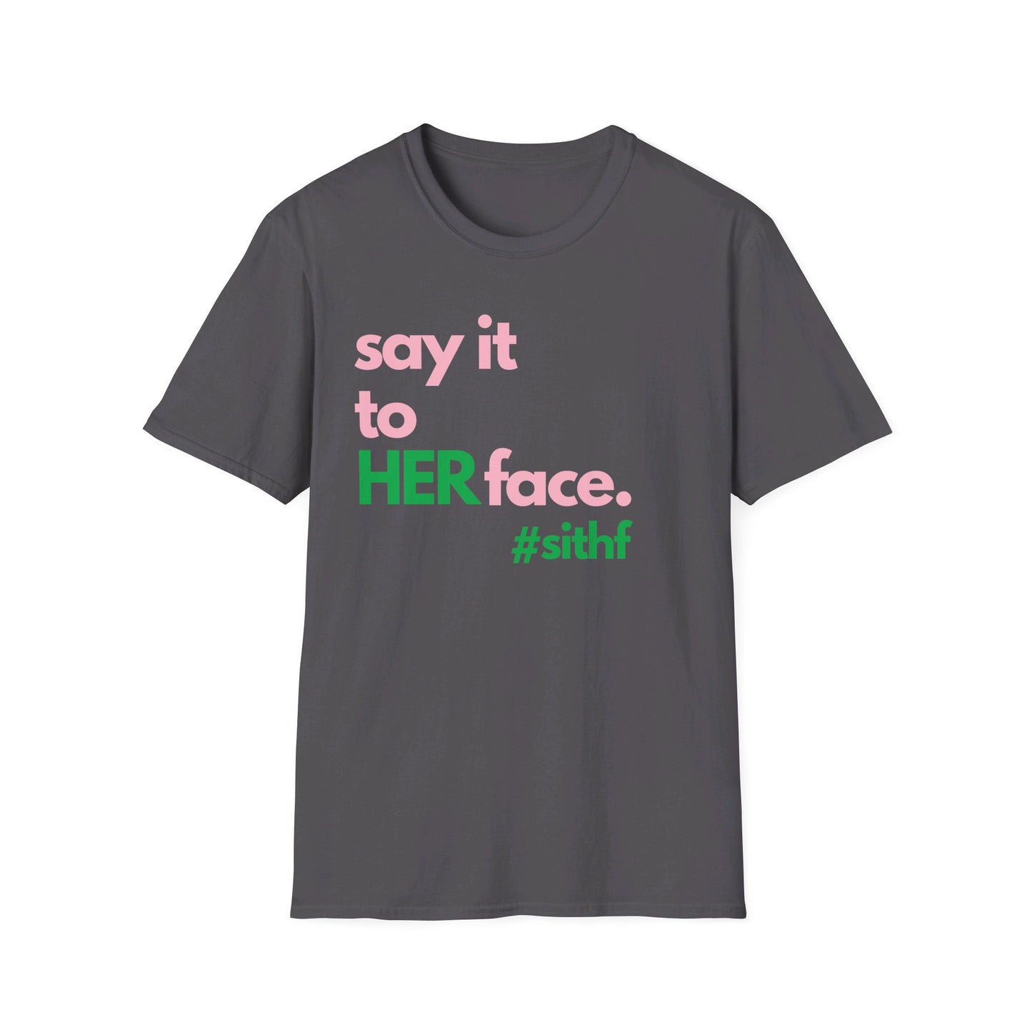 Say It To HER Face #sithf (Pink/Green)