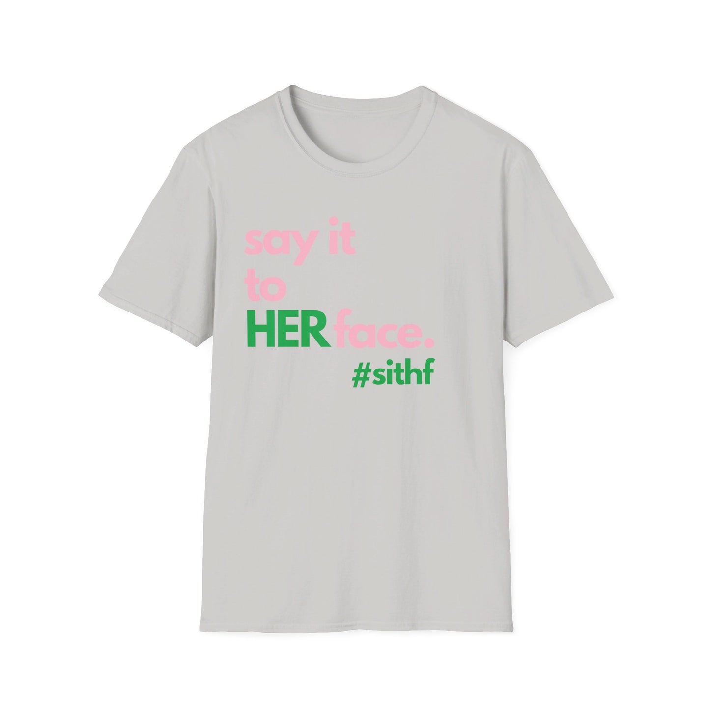 Say It To HER Face #sithf (Pink/Green)