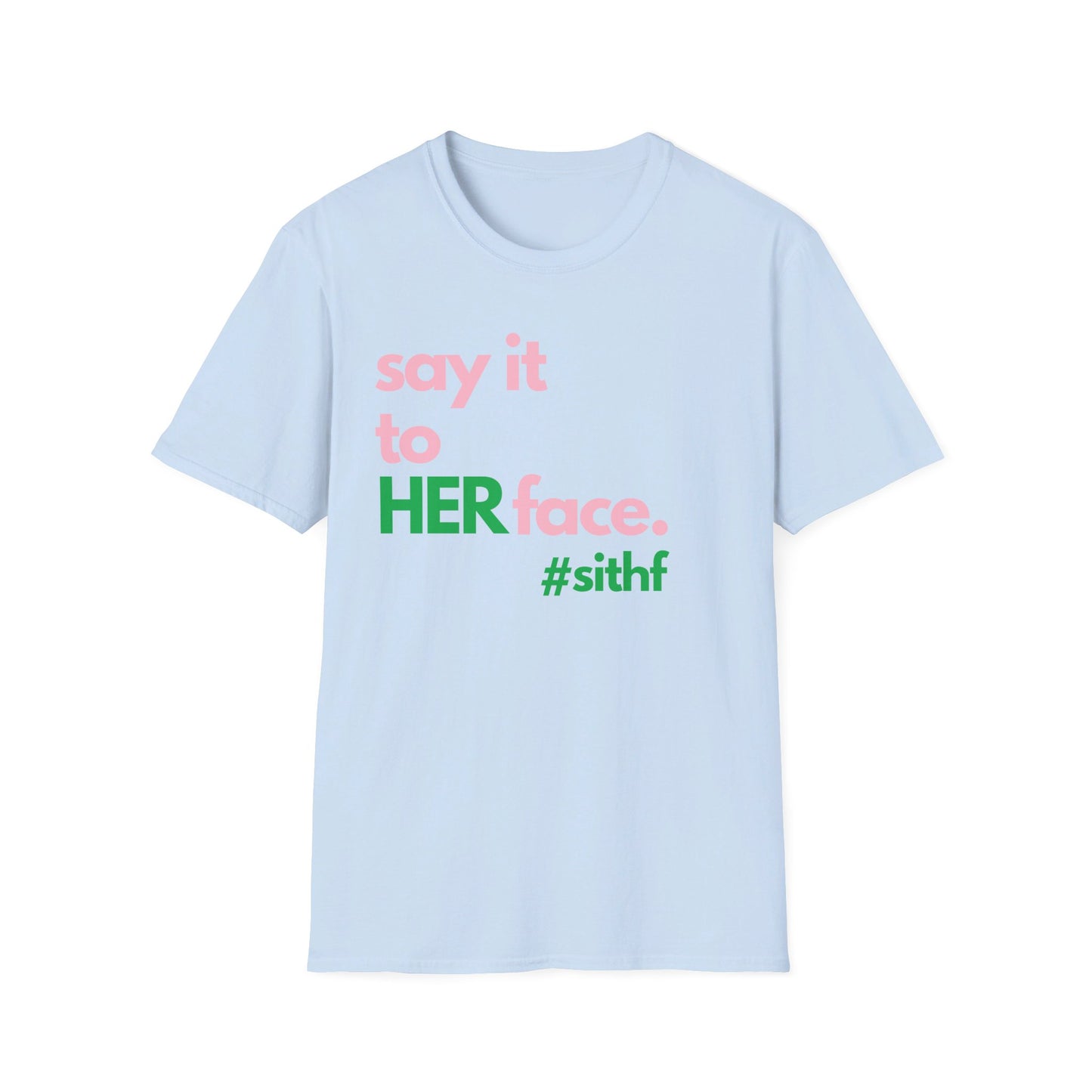 Say It To HER Face #sithf (Pink/Green)