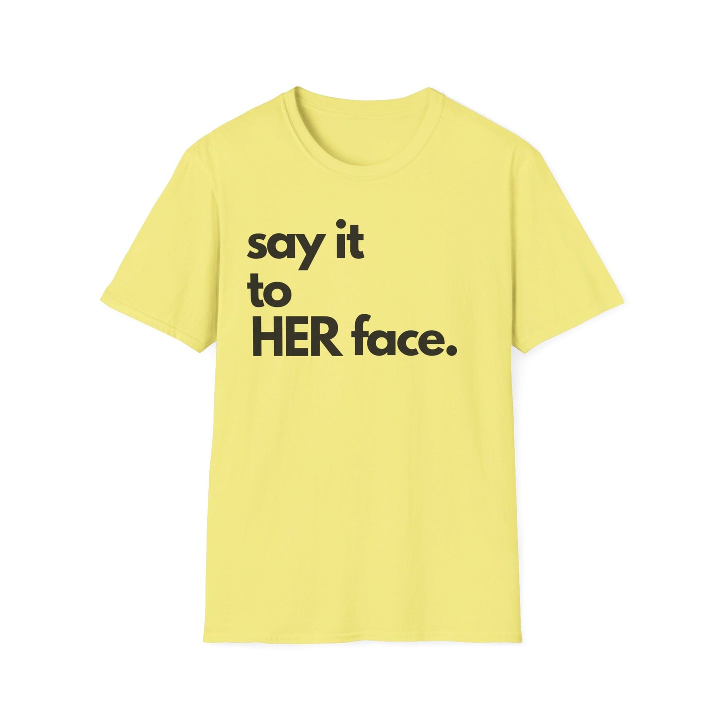 Say It To HER Face (Dark)