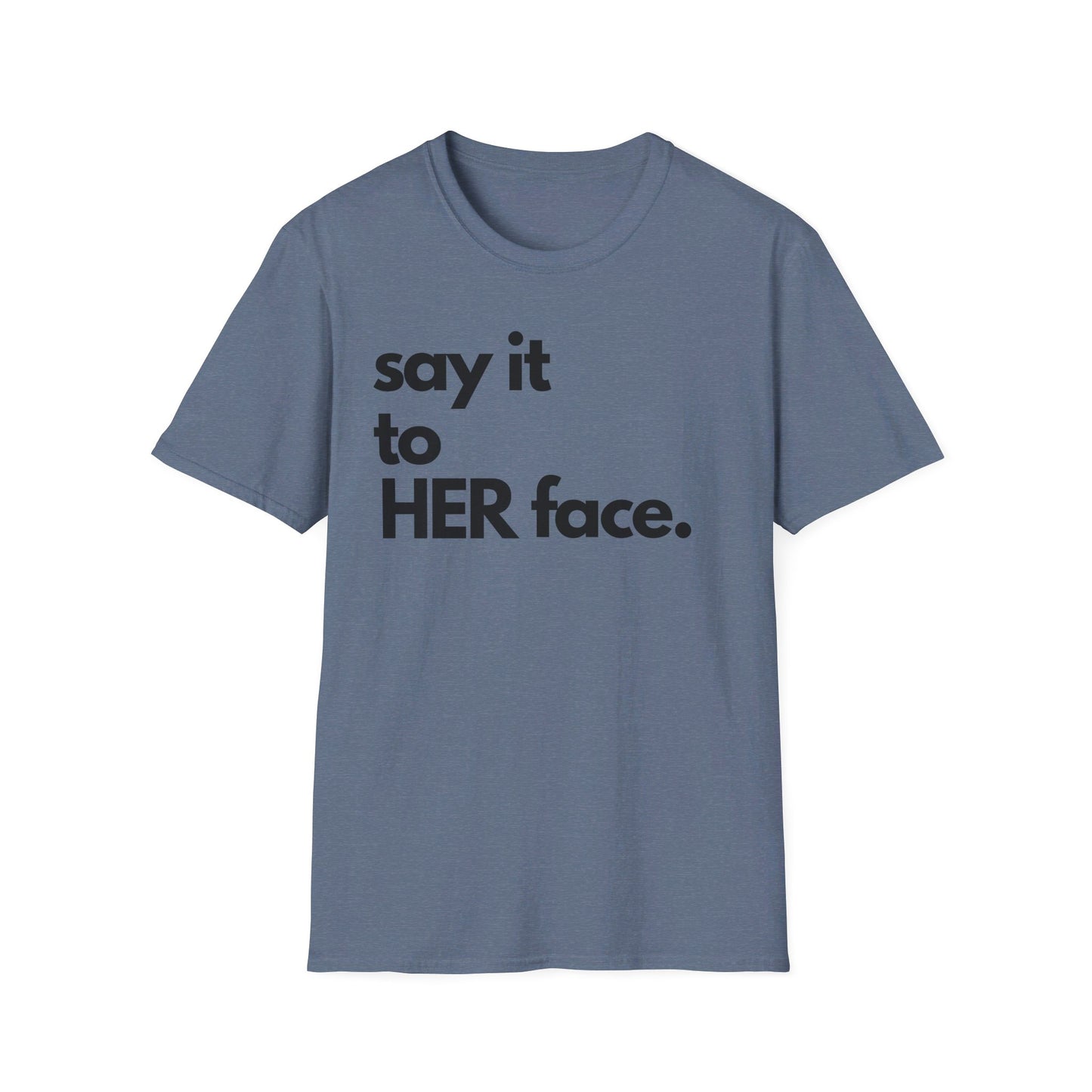 Say It To HER Face (Dark)