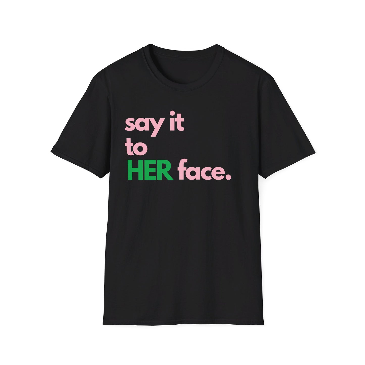 Say It To HER Face (Pink/Green)