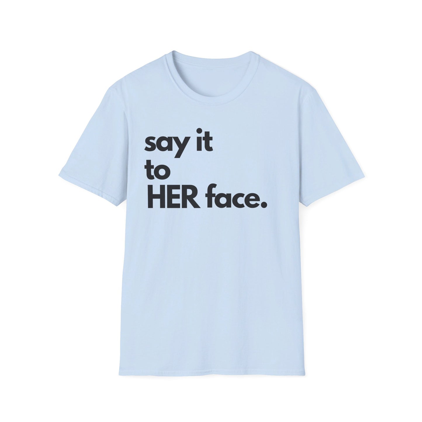 Say It To HER Face (Dark)